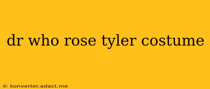 dr who rose tyler costume