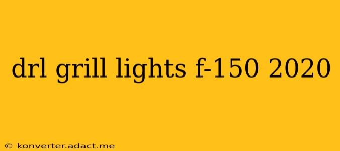 drl grill lights f-150 2020