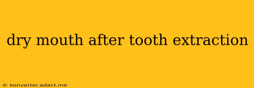 dry mouth after tooth extraction