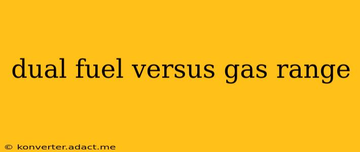 dual fuel versus gas range