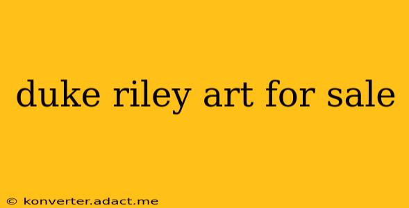 duke riley art for sale