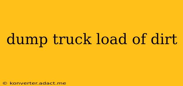 dump truck load of dirt