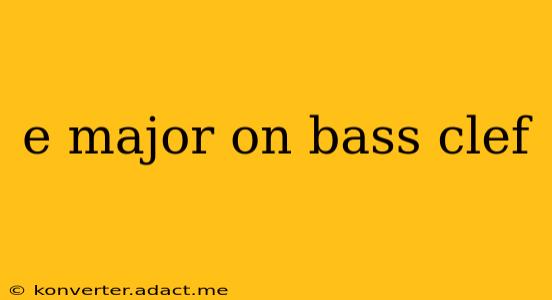 e major on bass clef