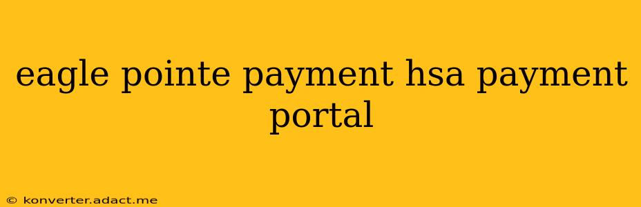 eagle pointe payment hsa payment portal