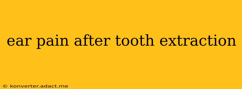 ear pain after tooth extraction