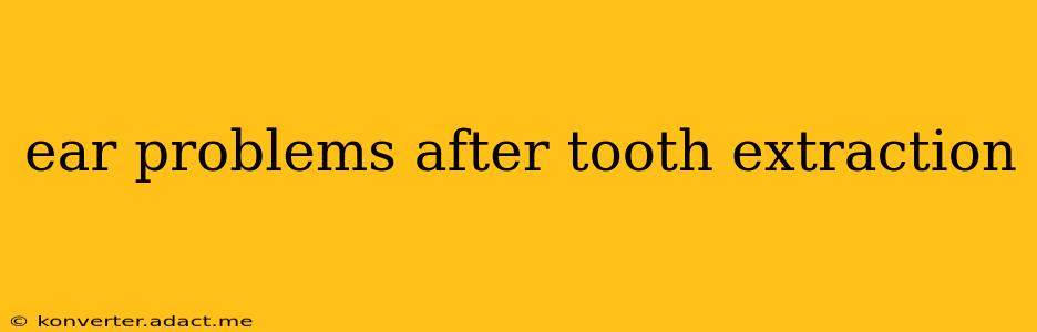ear problems after tooth extraction