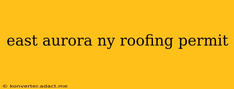 east aurora ny roofing permit