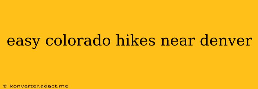 easy colorado hikes near denver