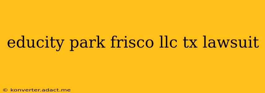 educity park frisco llc tx lawsuit