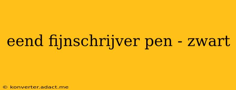 eend fijnschrijver pen - zwart