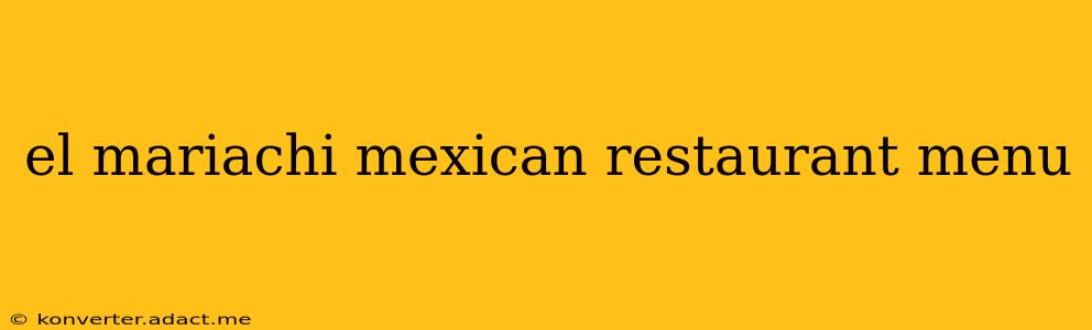 el mariachi mexican restaurant menu