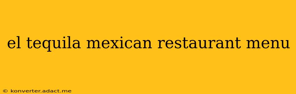 el tequila mexican restaurant menu