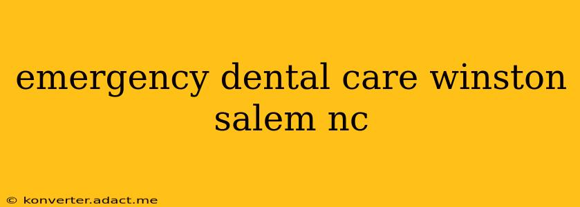 emergency dental care winston salem nc