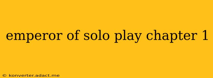 emperor of solo play chapter 1