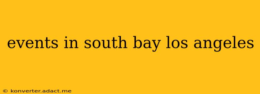events in south bay los angeles