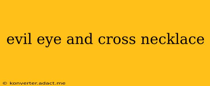 evil eye and cross necklace