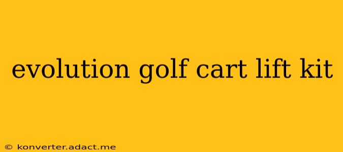 evolution golf cart lift kit