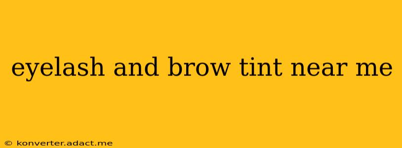 eyelash and brow tint near me