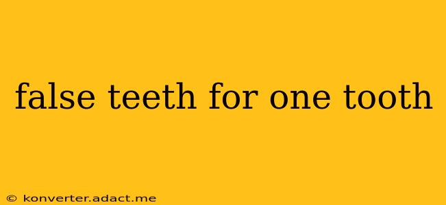false teeth for one tooth