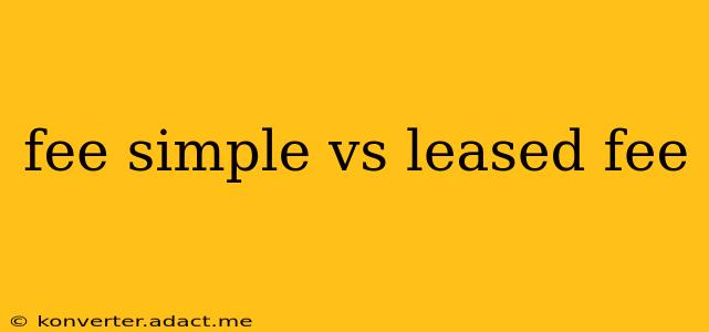 fee simple vs leased fee