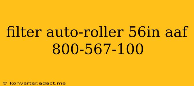 filter auto-roller 56in aaf 800-567-100