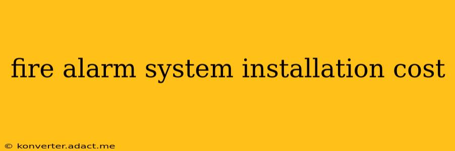 fire alarm system installation cost