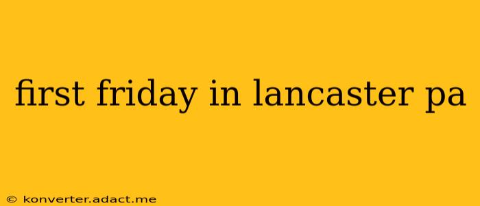 first friday in lancaster pa