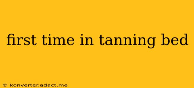 first time in tanning bed