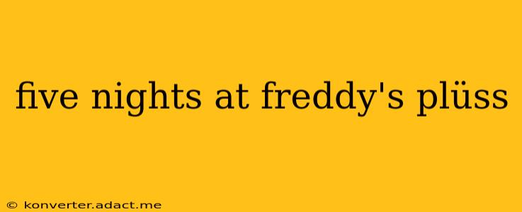 five nights at freddy's plüss