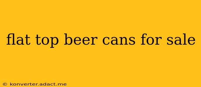 flat top beer cans for sale