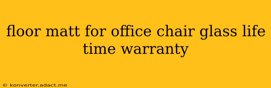 floor matt for office chair glass life time warranty
