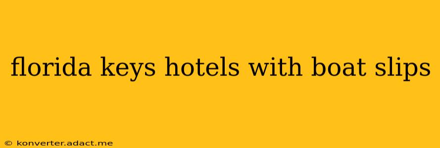 florida keys hotels with boat slips