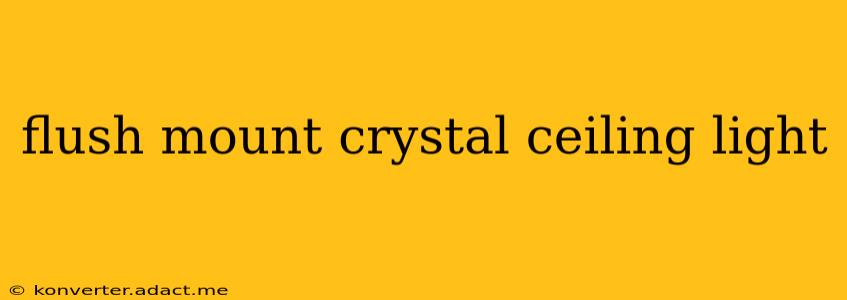flush mount crystal ceiling light