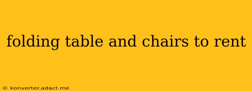 folding table and chairs to rent