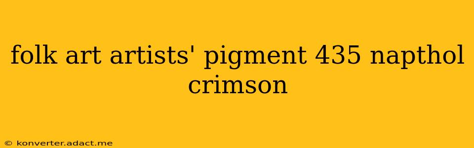 folk art artists' pigment 435 napthol crimson