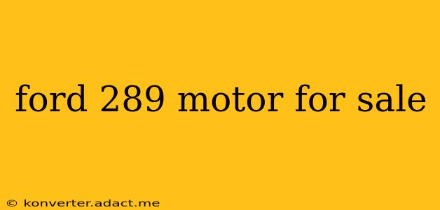 ford 289 motor for sale