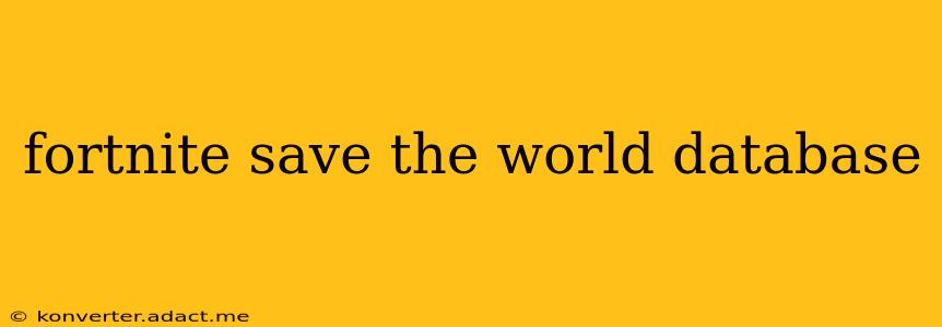 fortnite save the world database