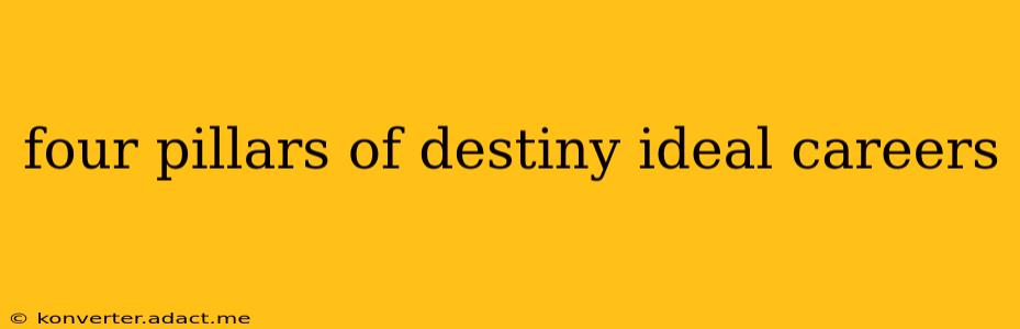 four pillars of destiny ideal careers