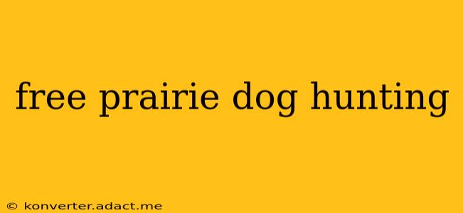 free prairie dog hunting