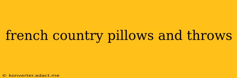french country pillows and throws