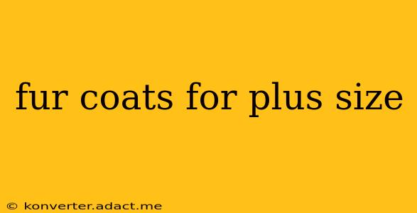 fur coats for plus size