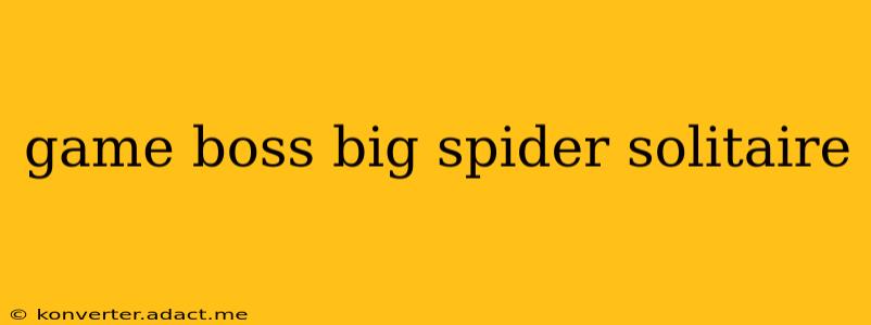 game boss big spider solitaire