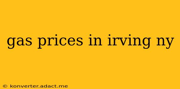 gas prices in irving ny