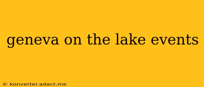 geneva on the lake events