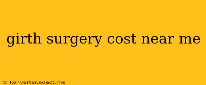 girth surgery cost near me