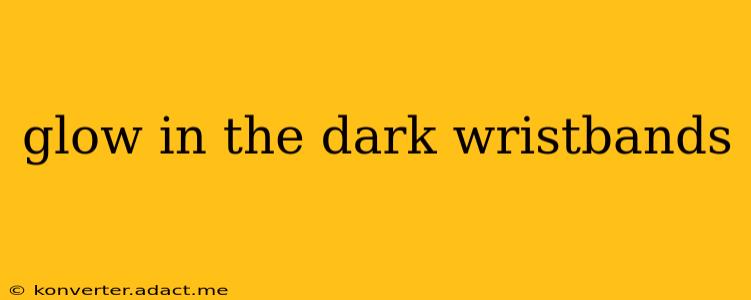 glow in the dark wristbands
