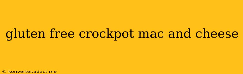 gluten free crockpot mac and cheese