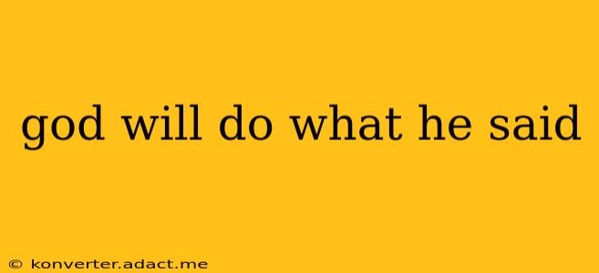 god will do what he said