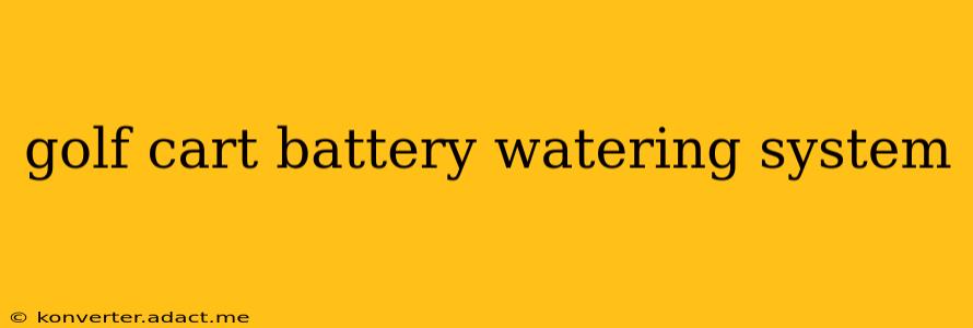 golf cart battery watering system