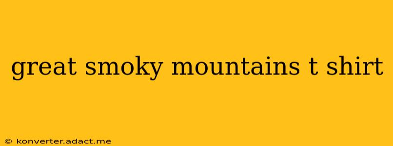 great smoky mountains t shirt